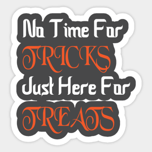 No Time For Tricks Just Here For Treats, Happy Halloween, Halloween Day Sticker